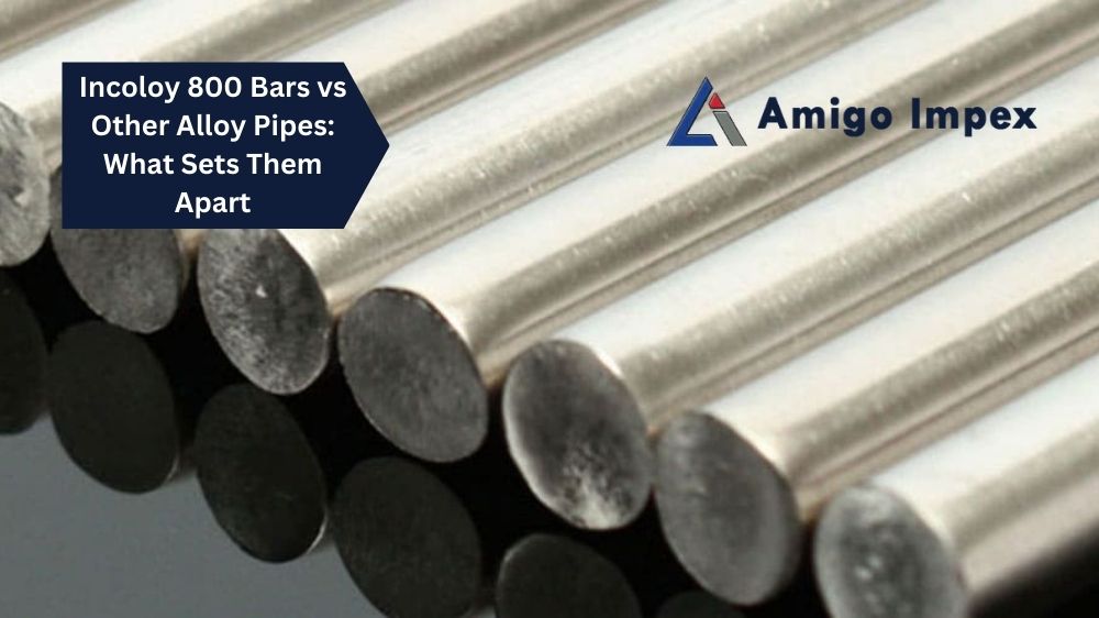 Incoloy 800 Bars vs. Other Alloy Pipes